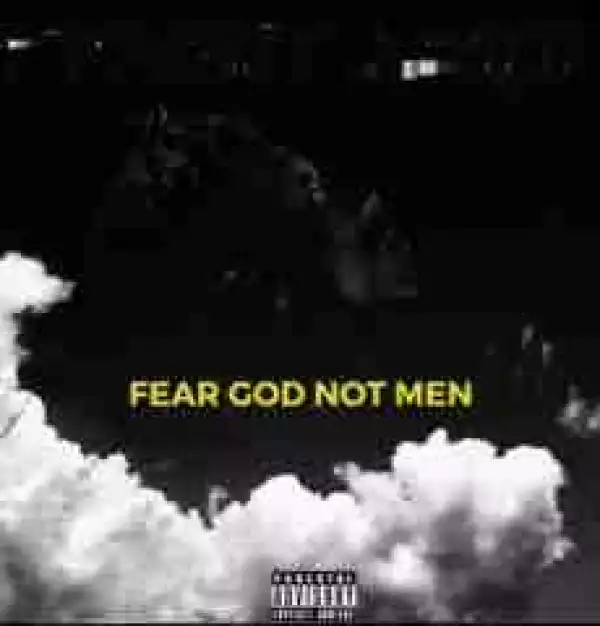 Fear God Not Men BY Bergie Fresh